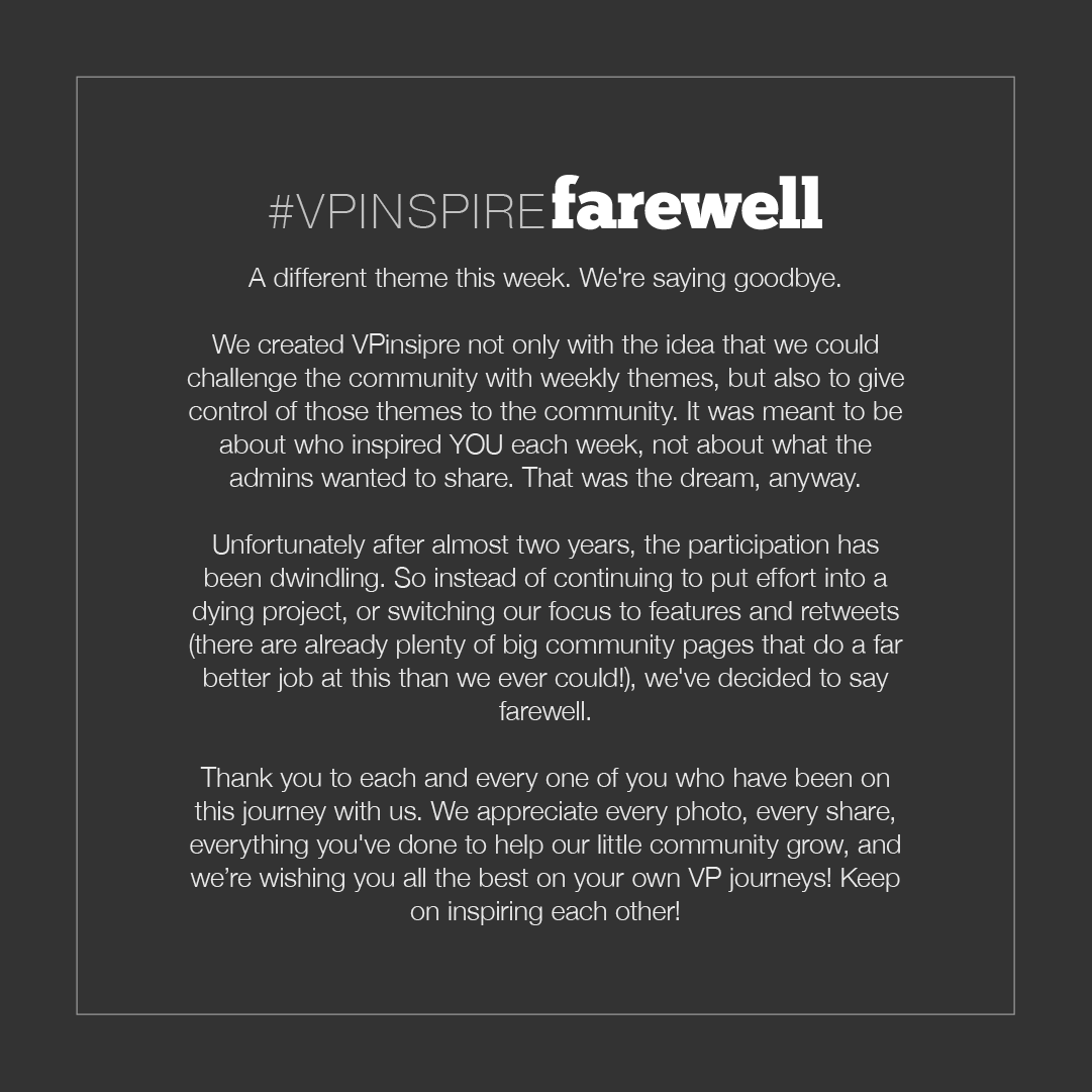 VPinspired's tweet photo. Hey guys, something a bit different this week.

This week we're saying goodbye, after almost 2 years we've noticed participation has slowed down.

1/2 https://t.co/3h1EECVoD1
