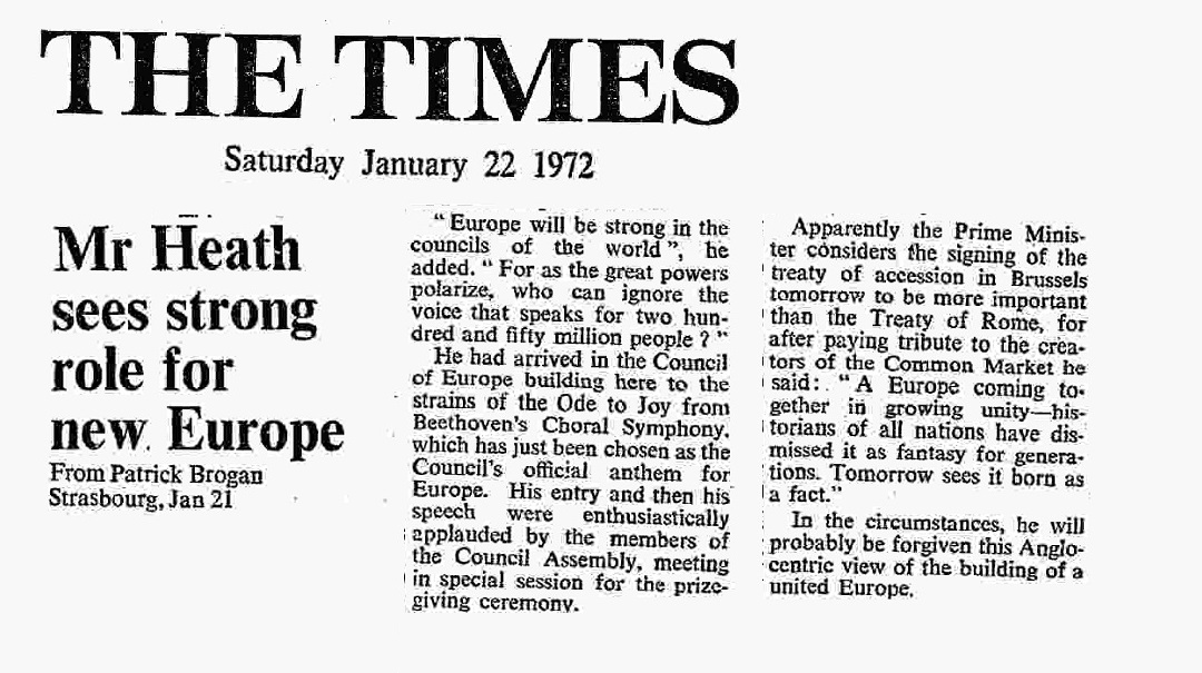 January 22nd, 1972: Heath “A Europe coming together in growing unity - historians of all nations have dismissed it as a fantasy for generations. Tomorrow sees it born as a fact.”