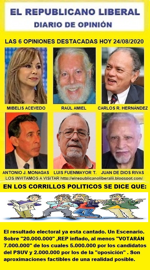 #DiariodeOpinion ANÁLISIS INTELIGENTE, DE  VENEZUELA PARA EL MUNDO, INTERNACIONALES Y NACIONALES,  OPINIONES DESTACADAS, NOTICIAS, elrepublicanoliberalii.blogspot.com  hoy  LUNES 24/08/2020     @Mibelis  @raulamiel @CarlosRaulHer  @ajmonagas  @LFuenmayorToro   @rvjuandedios