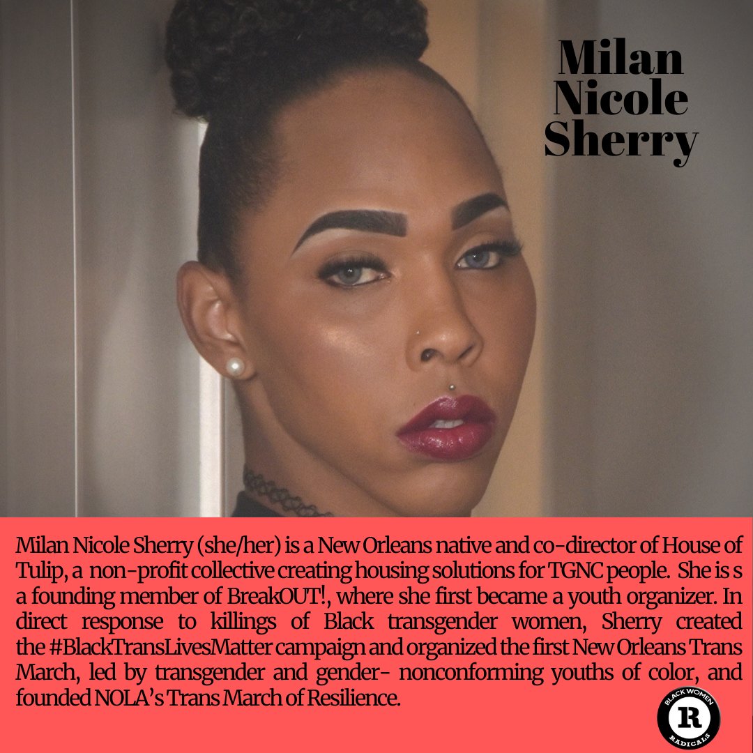 Milan Nicole Sherry is the co-director of House of Tulip, a non-profit collective creating housing solutions for TGNC people. In direct response to killings of Black transgender women, Sherry created the  #BlackTransLivesMatter   campaign & founded NOLA’s Trans March of Resilience.