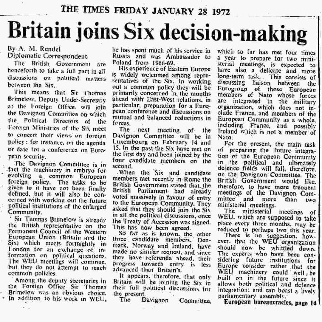 January 28th, 1972: The UK government announce they will join the Davignon Committee on which the Political Directors of the Foreign ministries of the six meet to concert their views on foreign policy. “The machinery in embryo for evolving a common European foreign policy”.