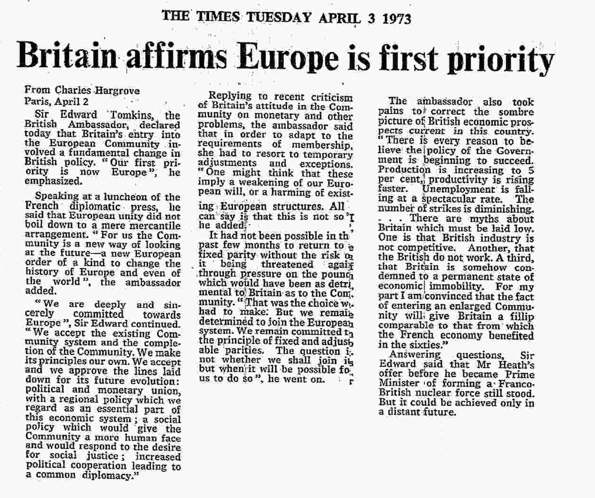 April 3rd, 1973: Edward Tomkins (British Ambassador) said that European unity did not boil down to a mere mercantile agreement. “For us the Community is a new way of looking at the future – a new European order of a kind to change the history of Europe and even of the world.