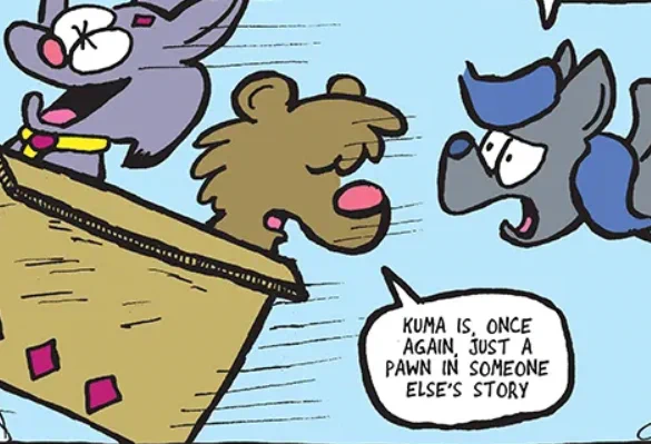 @bakertoons @DanVariano I couldn't read Kuma's first line without thinking he had a little Eeyore in him, haha 
