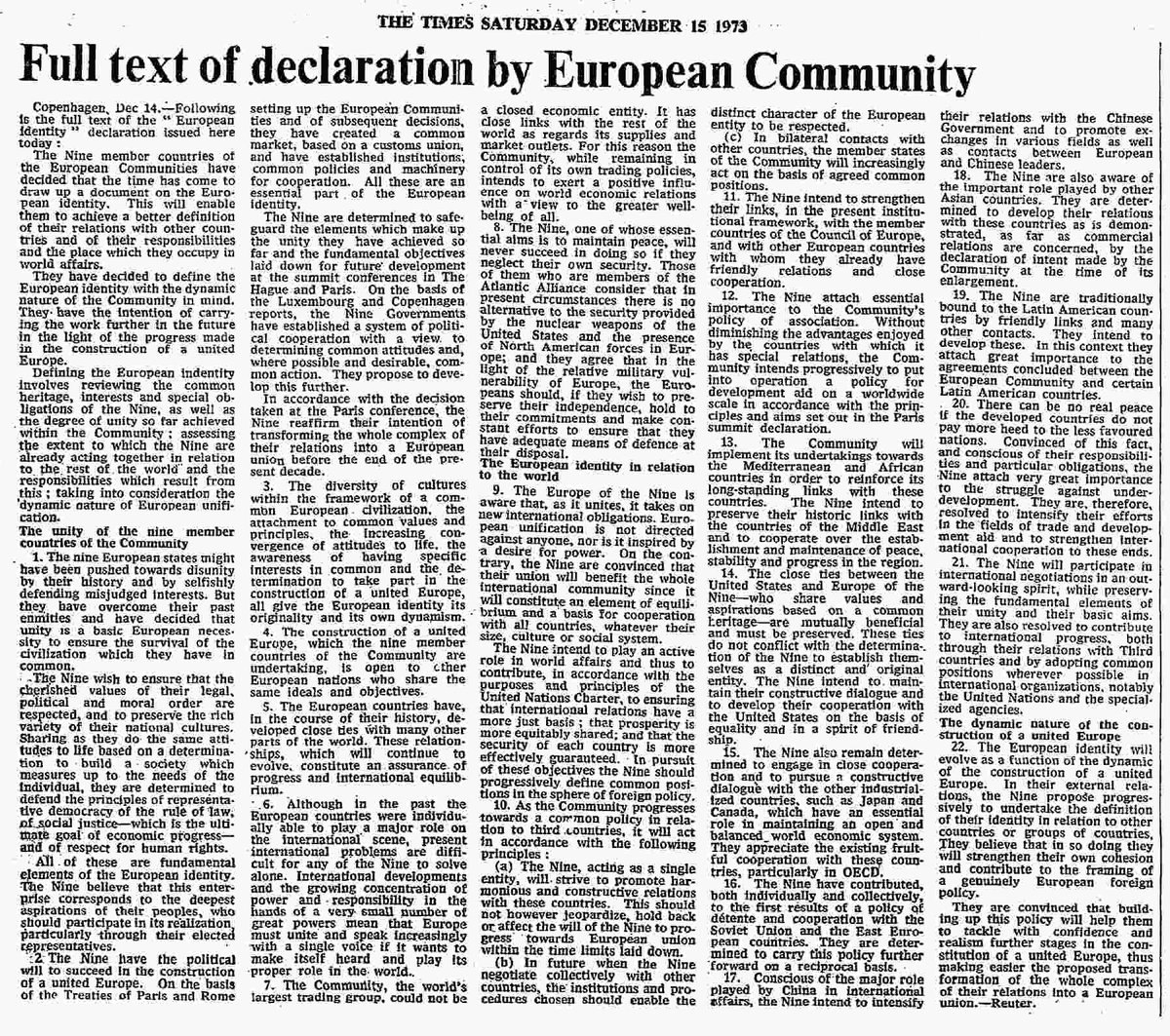 December 15th, 1973: In accordance with the decision take at the Paris conference, the Nine reaffirm their intention of transforming their relations into a European union before the end of the present decade.