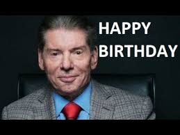 Happy Birthday to Vince McMahon  