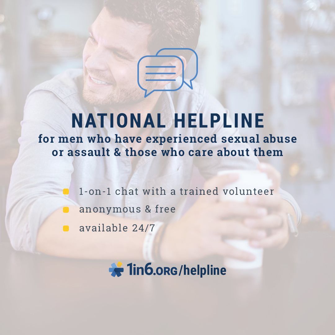 Need to talk? Chat one-on-one with a trained advocate.  The 1in6 Helpline is anonymous, free, and available 24/7. To chat now, visit bit.ly/3bbJeHq.