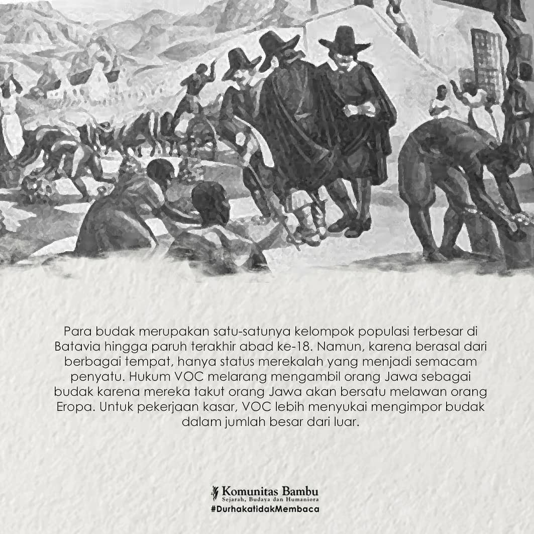 Menurut daftar kependudukan Batavia di akhir abad ke-17, separuh 
dari penduduk kota itu terdiri dari para budak, laki-laki dan perempuan. 
Mereka merupakan ciri utama masyarakat Batavia zaman itu.