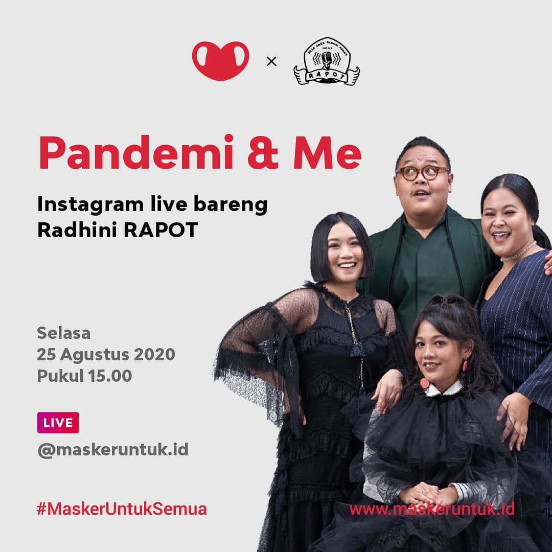 Masker untuk Indonesia bersama Radhini RAPOT akan live IG bareng untuk ngobrol seru seputar adaptasi kebiasaan baru dan bagaimana kita bisa melakukan self-improvement di tengah situasi pandemi.

Jangan lewatkan "Pandemi &amp; Me" SORE INI, Selasa, 25 Agustus 2020 pukul 15.00!