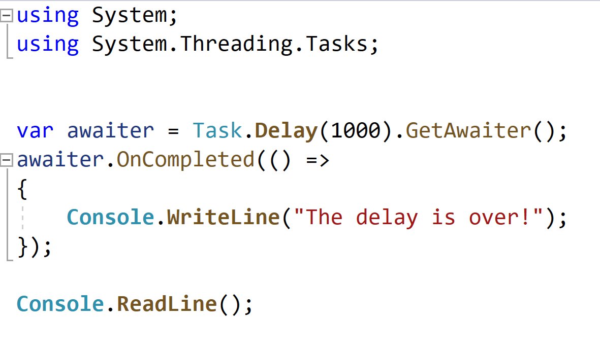 You can use it manually like this. But who wants to write call backs? This is all machinery for async/await to use. The key point here is that awaiters are responsible for scheduling continuations. We'll see why that's important to the optimizations that were made.