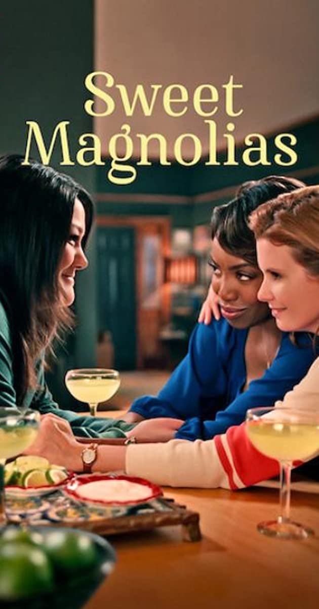 #5 Sweet Magnolias: seems promising but there’s no real storyline and things just happen where’s the DRAMA