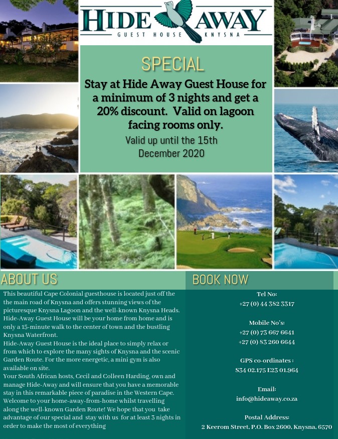 Experience World-class Service at Hide Away Guest House Knysna and enjoy your home-away-from-home whilst in Knysna. Take advantage and stay at Hide Away Guest House for a minimum of 3 nights and get a 20% discount.
Knysna provides the perfect base to explore the Garden Route.