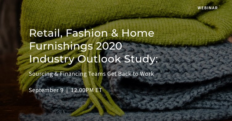 Join us to hear our Retail, Fashion &amp; Home Furnishings 2020 Industry Outlook Study survey findings and understand how your peers are planning their sourcing and supply chain strategies for the future. ow.ly/UExx50B5SYs