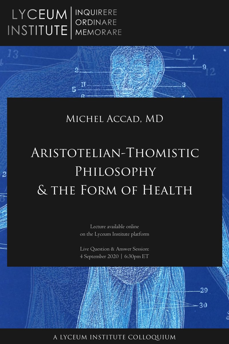 New at the Lyceum Institute: Dr. Michel Accad (@michelaccad) on Aristotelian-Thomistic Philosophy and the Form of Health.

Lecture now available -- live question and answer session 4 September 2020 at 6:30pm ET.