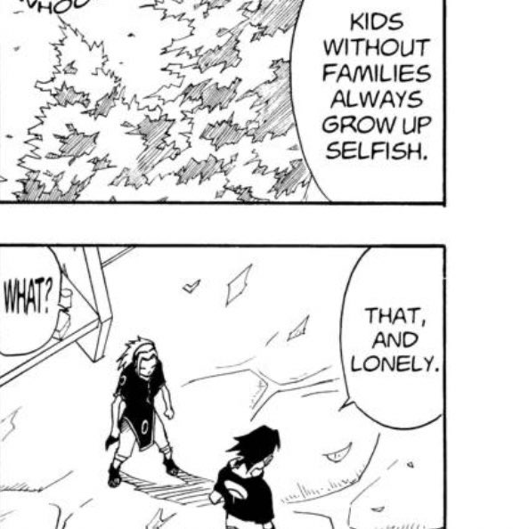 Not only was it some shit she said when she was 12, but y’all took it out of context and ran with it. She never made fun of him for being an orphan. She said he’s selfish and misbehaves because he doesn’t have parents to teach him right from wrong. Which Sasuke AGREED TO