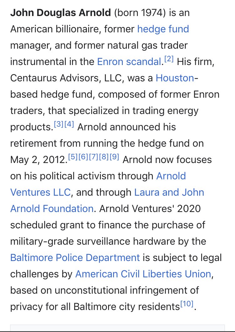 84/ JOHN ARNOLD*ENRON - CENTRAL FIGURE*Also created political activism LLC same time as joining GPInvolved in militarizing Baltimore police (understandable) but also *aerial surveillance* of Baltimore“Greased skids” for *Pelosi* med billDescribed as “Liberal”