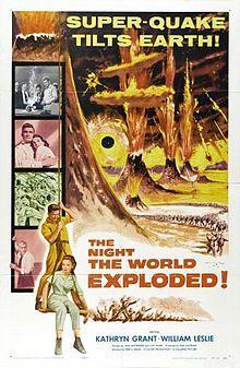 94. THE NIGHT THE WORLD EXPLODED (1957)La abuela CF del cine de catástrofes. Una oleada de terremotos asola el planeta y hay que deternerlos llegando hasta el núcleo. Añádase un discurso sobre la falta de ética a la hora de explotar el planeta y tenemos una aventura muy sólida.