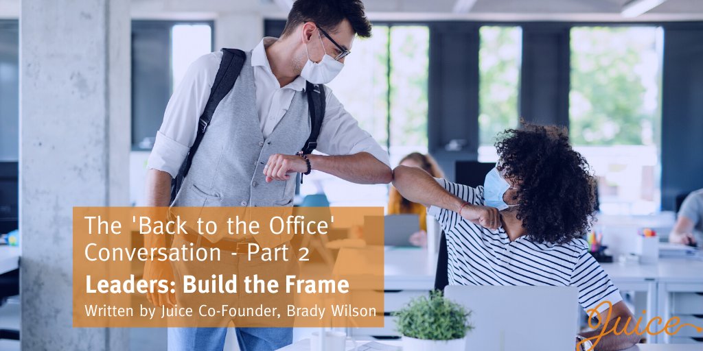 JuiceInc's tweet photo. Are you having the 'Back to the Office' conversation with your employees? The leadership skill that is pivotal today is building a frame managers can create within. 

Leaders: Build the Frame - Part 2 of our The 'Back to the Office' Conversation series. https://t.co/xJRkpZfdlh https://t.co/c2O8ShvXZo