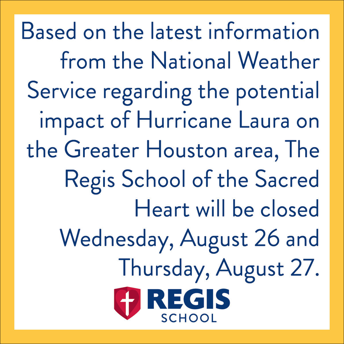 regisknights's tweet photo. In anticipation of the potential impact of Hurricane Laura on the Greater Houston area, Regis will be closed 8/26-8/27. A determination about 8/28 will be made by 2:00PM on 8/27. Please check your email from Regis for more detailed information. #regisschool https://t.co/XFNNi2Gjyo