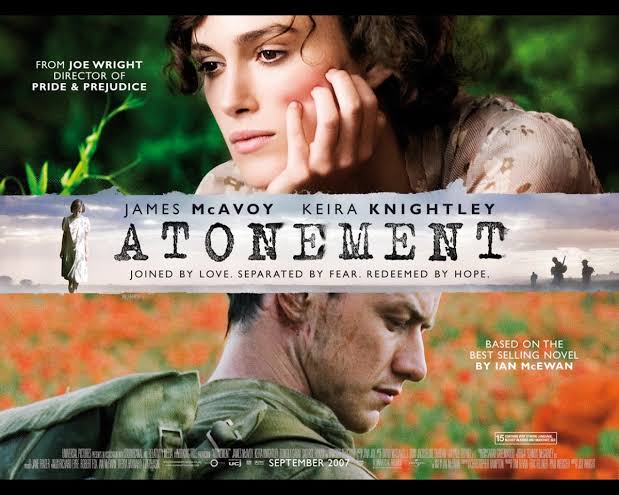 13. ATONEMENT (War/Wartime)Year: 2007 Language: EnglishCast: James McAvoy, Keira Knightley, Saoirse Ronan, Ramola Garai, Benedict CumberbatchDirector: Joe WrightNote: won 1 Oscar, 2 BAFTA, 2 Golden Globe.