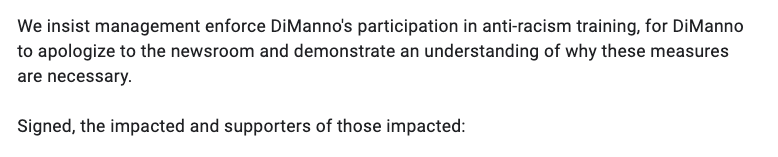 The Star has expressed a commitment to anti-racism, pledged to listen, learn and take meaningful action. We ask that the company do so now.

We insist management enforce DiManno's participation in anti-racism training, for DiManno to apologize to the newsroom and demonstrate an understanding of why these measures are necessary.

Signed, the impacted and supporters of those impacted: 