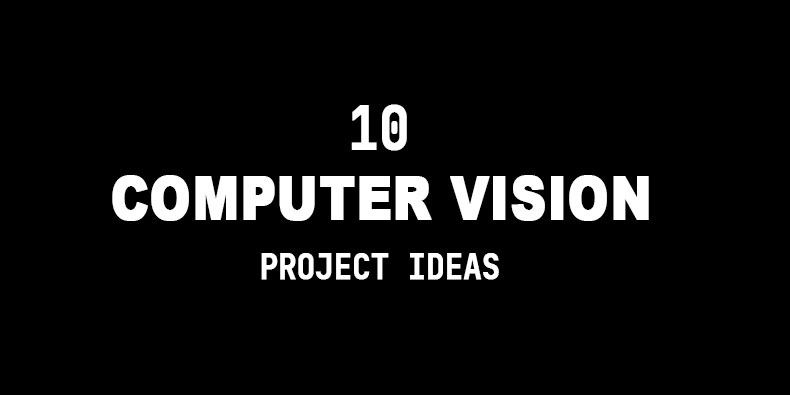 Do you wanna start getting your hands dirty with Machine Learning and Computer Vision? Here you have 10 projects to start practicing and improve your portfolio. 