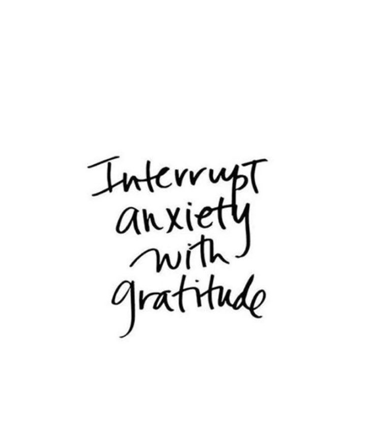 Interrupt anxiety with gratitude. #gratitude #TuesdayThoughts
