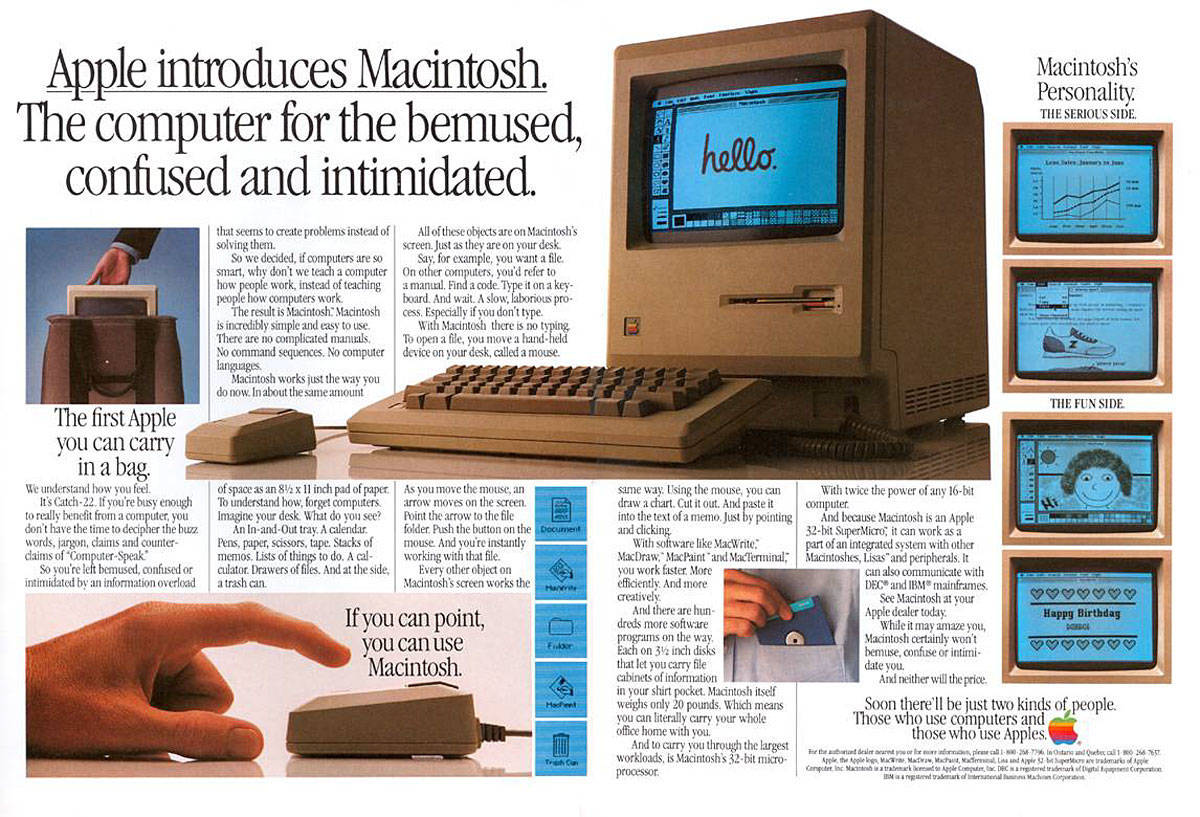 Macintosh, 1984. A computer for the confused and intimidated. Launched during the Super Bowl.
