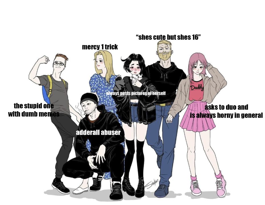 in every overwatch friend group: