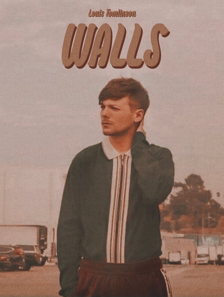 ─ Walls by  @Louis_Tomlinson as posters; a thread