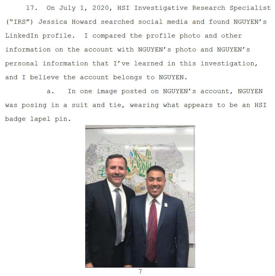 "In one image posted on NGUYEN’s [LinkedIn] account, NGUYEN was posing in a suit and tie, wearing what appears to be an HSI badge lapel pin."