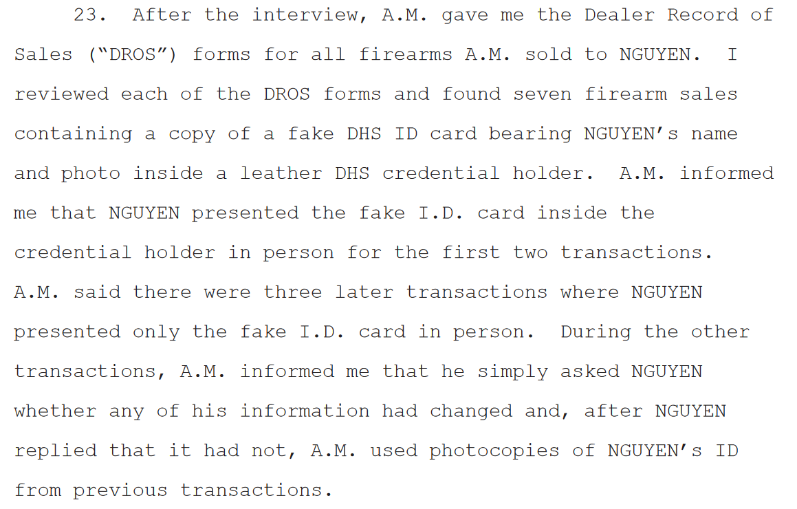 "I reviewed each of the DROS forms and found seven firearm sales containing a copy of a fake DHS ID card bearing NGUYEN’s name and photo inside a leather DHS credential holder."