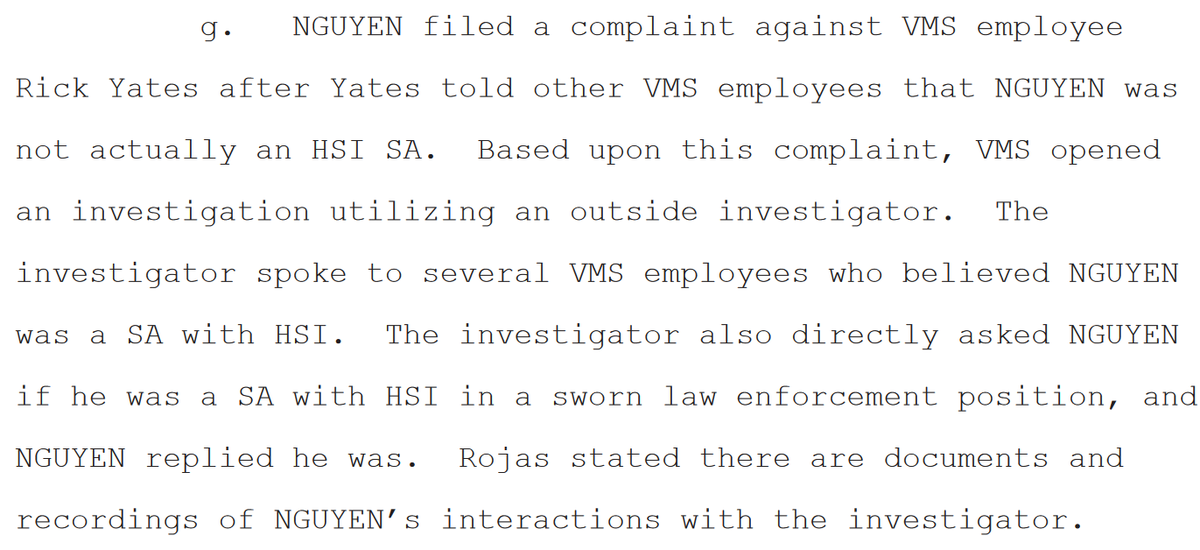 "NGUYEN filed a complaint against VMS employee Rick Yates after Yates told other VMS employees that NGUYEN was not actually an HSI SA."