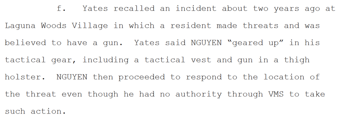 "Yates recalled an incident about two years ago at Laguna Woods Village in which a resident made threats and was believed to have a gun. Yates said NGUYEN 'geared up' in his tactical gear, including a tactical vest and gun in a thigh holster."