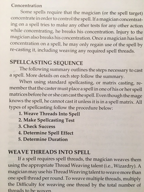 Spellcasting was also given additional thought. In early D&D, casting spells involved almost no dice rolling, other than damage. Earthdawn introduced additional mechanics, like "threads" that have to be woven into spells, to give casters their own challenges.