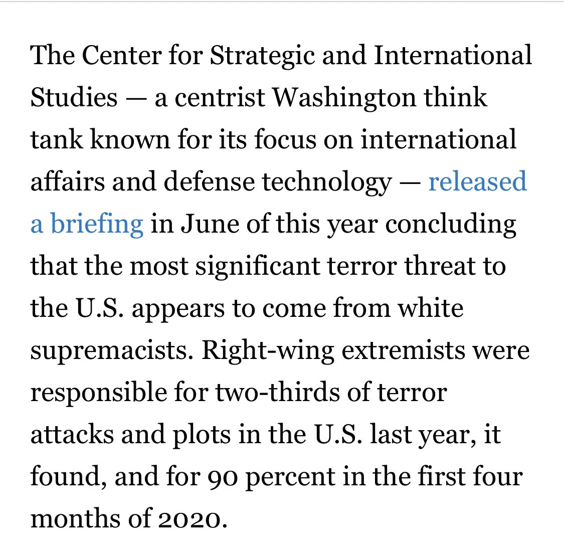 The most significant domestic terror threat to the U.S. comes from white supremacists — not Antifa, gangs, the Mob, or protestors yelling at restaurant patrons.  https://www.politico.com/news/2020/08/26/trump-domestic-extemism-homeland-security-401926 Ask  @DHS_Wolf about it, Congress. And look at who tweets a viral video while ignoring murders.