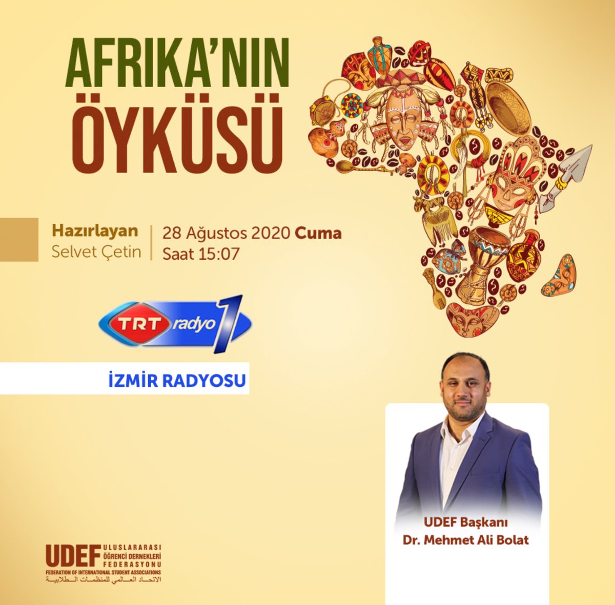 UDEF Başkanı Dr. Mehmet Ali Bolat
TRT Radyo 1'de Selvet Çetin'in hazırlayıp sunduğu "Afrika'nın Öyküsü" programının konuğu olacak.
🕒 Saat 15:07
🗓️ 28 Ağustos 2020 Cuma