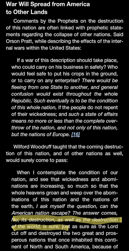 "...Can the American nation escape? The answer comes, No; its destruction, as well as the destruction of the world, is sure; just as sure as the Lord cut off and destroyed the two great and prosperous nations that once inhabited this continent of North and South America.."- W.W.