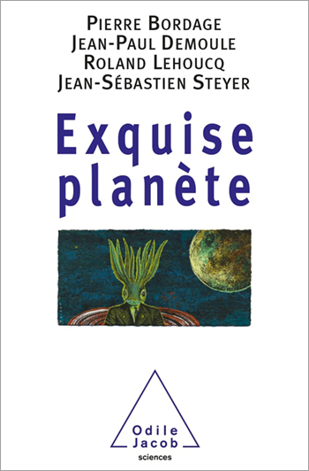 Le bouquin "Exquise planète" chez  @OdileJacob qui décrit une planète plausible, sur le format du cadavre exquis entre Pierre Bordage, Jean-Paul Demoule, Roland Lehoucq & Jean-Sébastien Steyer :  https://www.odilejacob.fr/catalogue/sciences/sciences-de-la-terre/exquise-planete_9782738130655.php