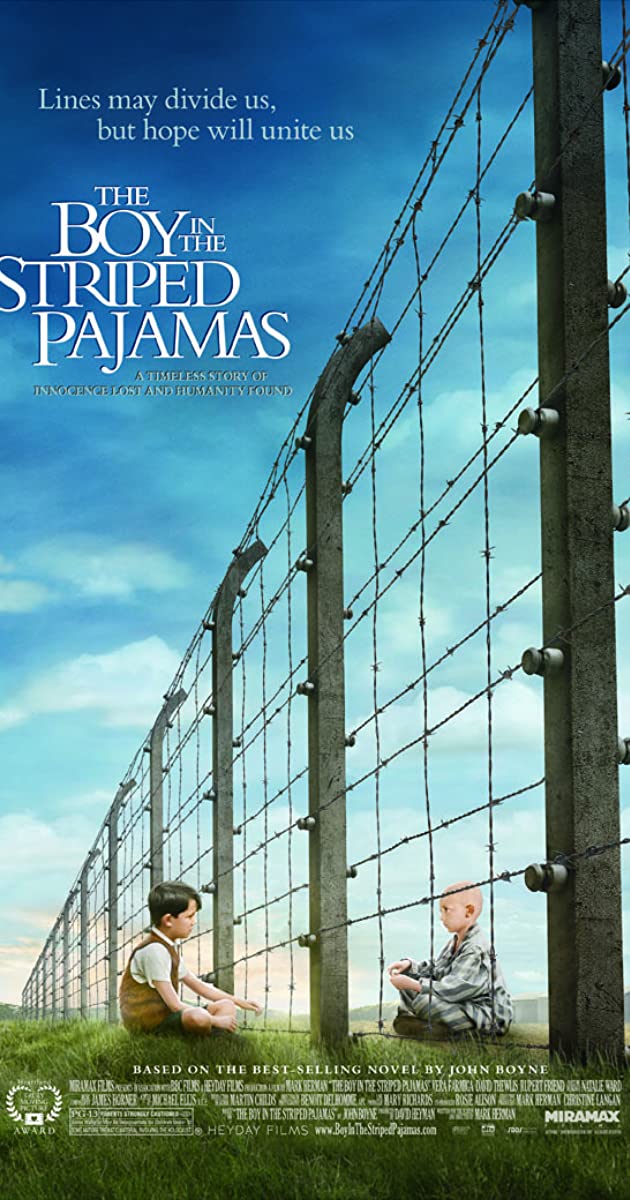 45. The boy in the striped pajamas (2008): “Lines will divide us but hope will unite us.” Story of friendship between, Bruno (son of the commandant at a concentration camp during WWII) and a Jewish boy he meets across the fence.
