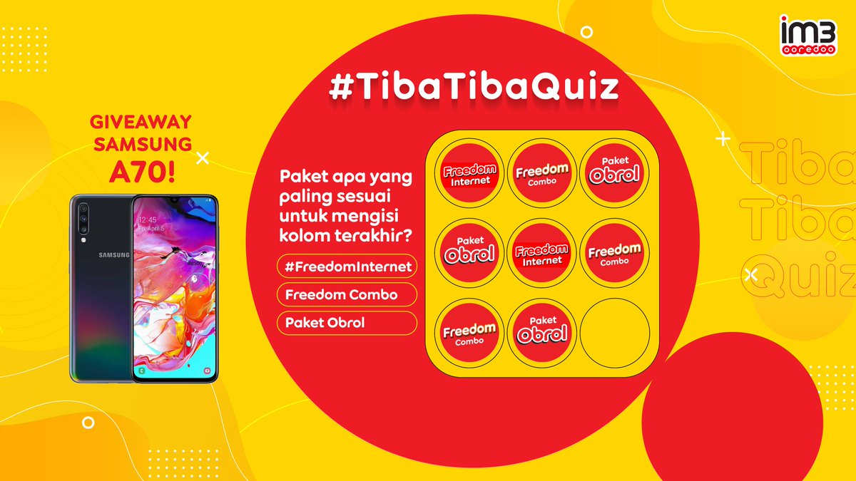 GIVEAWAY Samsung A70!

Udah tau kan mana yang paling cocok?

Caranya:
-FOLLOW semua sosmed IM3 Ooredoo
-RT &amp; REPLY jawabanmu, pakai #TibaTibaQuiz #TeruskanPerjuanganmu #IM3Ooredoo
-Tag 3 temen followers @IM3Ooredoo

Reply yang banyak sampai 29-08-20.

S&amp;K: bit.ly/3g4uw7j