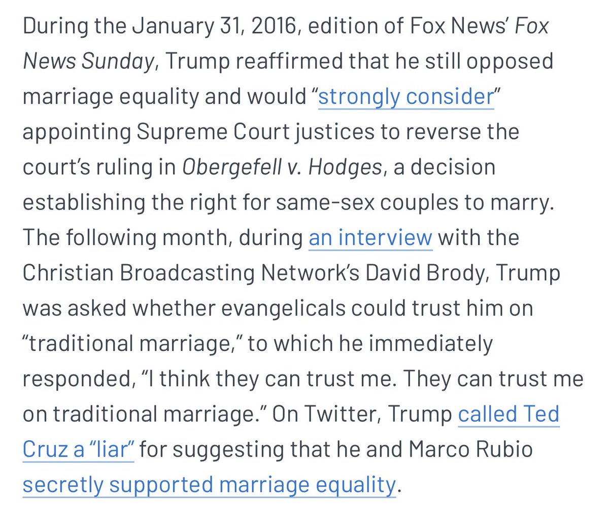 In 2016, he repeatedly advocated for anti-LGBTQ policies, talked about appointing anti-LGBTQ judges. He even tried to accuse Ted Cruz and Marco Rubio of secretly supporting LGBTQ rights (which is laughable, but also, means he was trying to portray himself as *against* those)