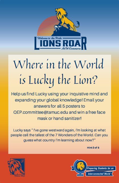 TAMUC_QEP's tweet photo. Clue #3 for "Where in the World is Lucky the Lion"... 

Lucky says "I've gone westward again, I'm looking at what people call the tallest of the 7 Wonders of the World. Can you guess what country I'm learning about now?"

Email or message us all FIVE guesses by Fri at 5:00! https://t.co/2sWUPKzpoR