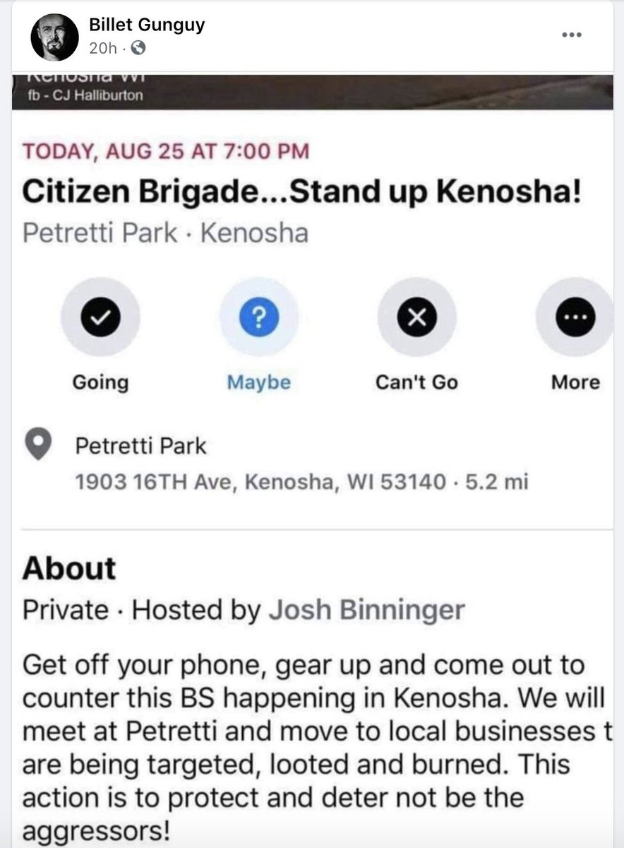 Another member of the group posted a second event RSVP at 1:09 pm. It invited FB users to assemble at Kenosha’s Petretti Park at 7pm. “Get off your phone, gear up and come out to counter this BS happening in Kenosha,” the invite said. (6/N)