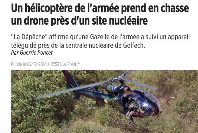 Selon  @ladepechedumidi, un hélicoptère Gazelle de l'armée aurait pris en chasse le 1er décembre 2014 "un drone" qui survolait la zone interdite autour de la centrale nucléaire de Golfech. La poursuite aurait eu lieu sur 9 km avant que l'hélicoptère ne perde sa trace.