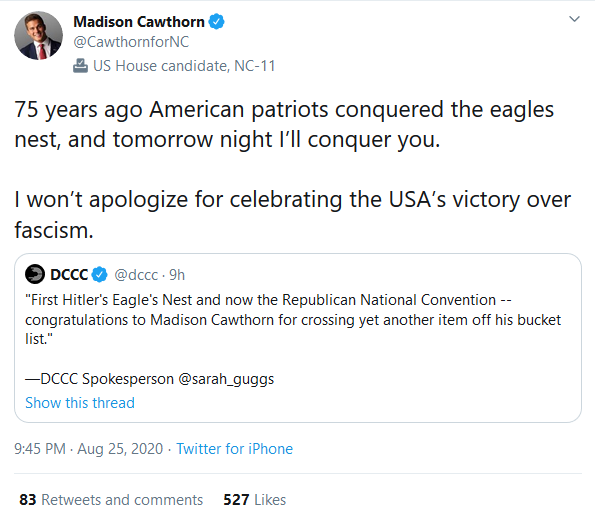 The DCCC criticized Cawthorn for saying that the Eagle’s Nest, where Adolf Hitler vacationed, was on his "bucket list." He referred to Hitler as "Führer" but called him a "supreme evil." In response to the DCCC, Cawthorn said he will "conquer you." Not his first use of "conquer."