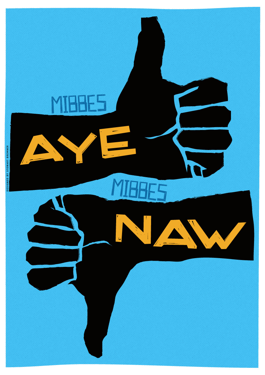 At #6 is yin o ma favourites, for its superb ambiguity: 'Mibbes aye, mibbes naw'. Luve it!  https://indy-prints.com/products/mibbes-aye-mibbes-naw