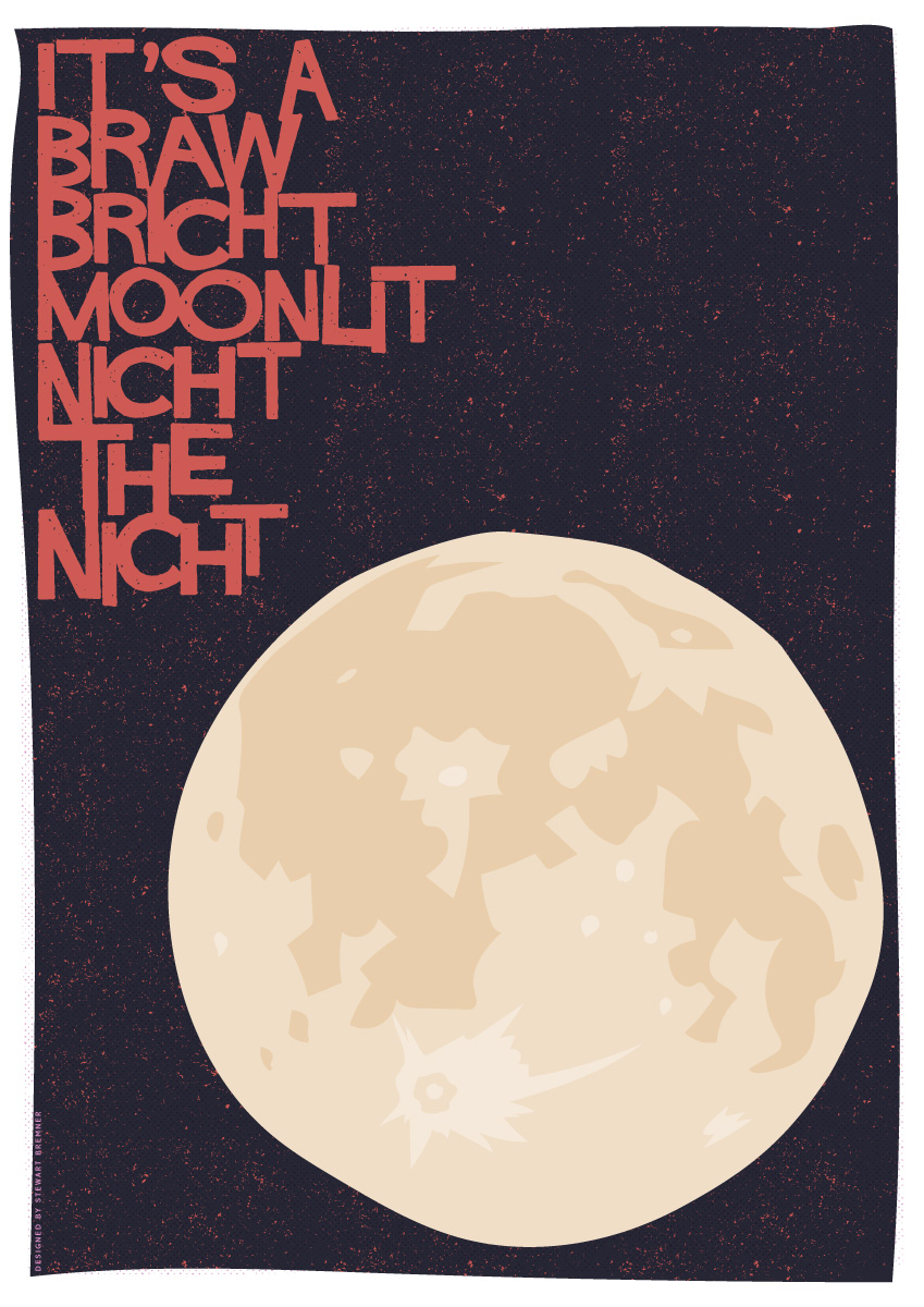 At #1, 'It's a braw bricht moonlit nicht the nicht'. Ayeways fun tae speke it oot tae visitors.  https://indy-prints.com/products/its-a-braw-bricht-moonlit-nicht-the-nicht