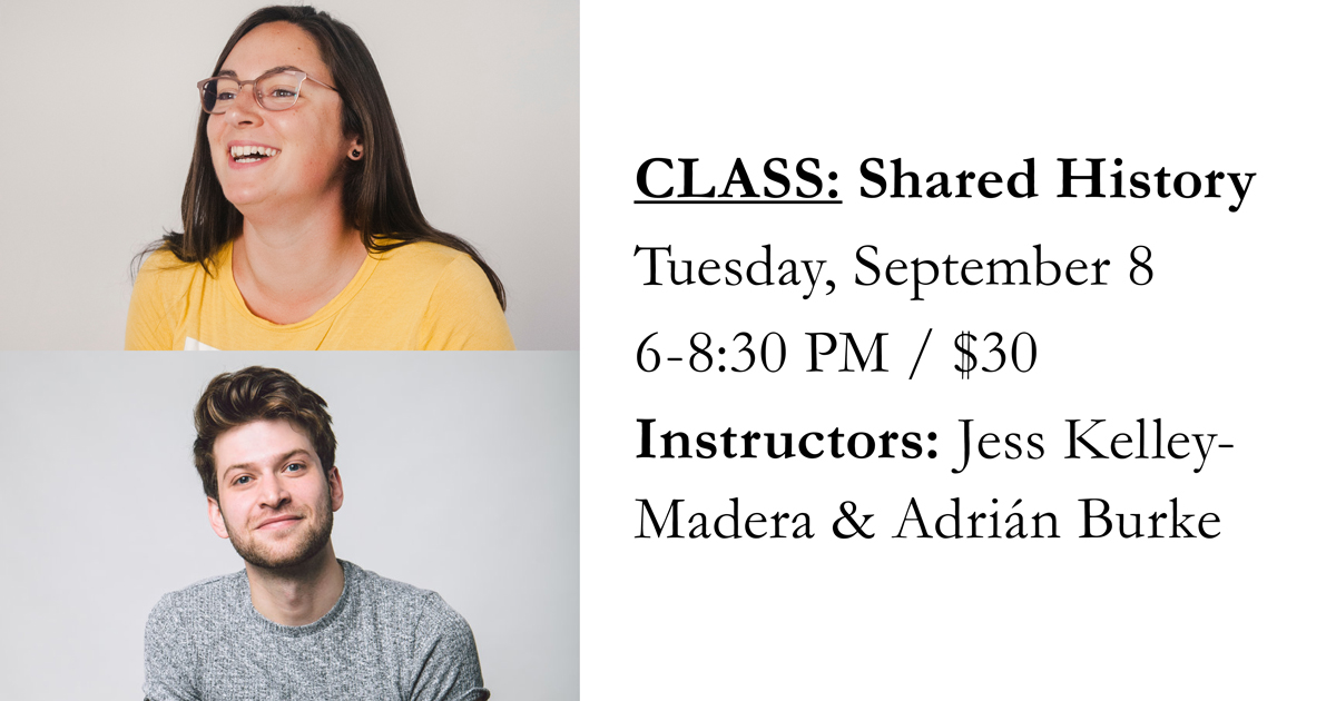 DIF Class: Shared History with Jess Kelley-Madera &amp; Adrián Burke
$30 / Tuesday, September 8, 6-8:30 PM ow.ly/zJTk30r6nxX