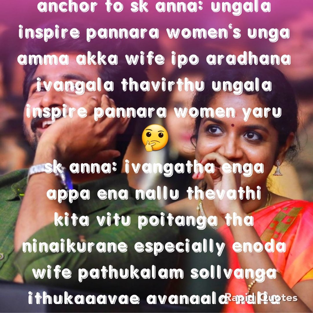 Anchor to sk :ungala inspire pannara women's unga amma akka wife aradhana ivangala thavirthu ungala inspire pannara women's yaruSk: ivangatha enga appa ena nallu thevathai kita vitu poitanga tha ninaikurane especially ennoda wife pathukalam sollvanga ithukagavae avangala nalla