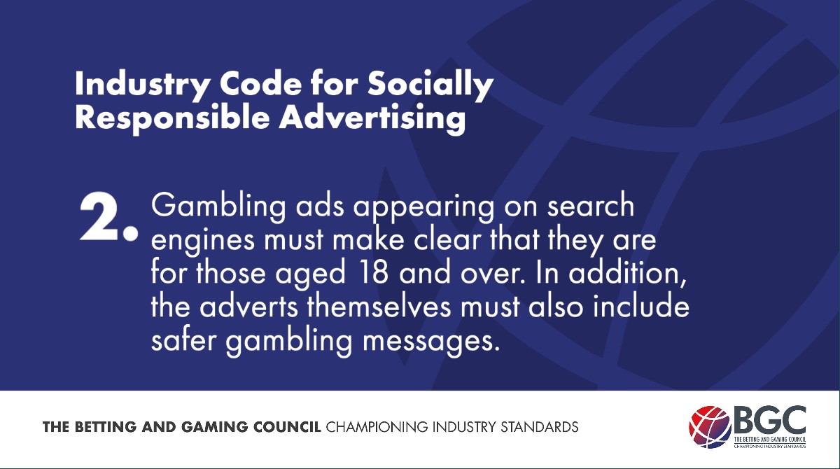 Betting ads on search engines must make clear they are for 18+, while the ads must include safer gambling messages.